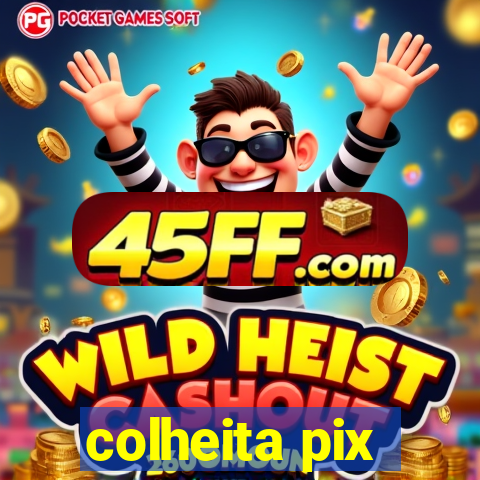 colheita pix
